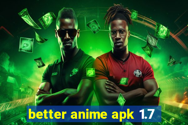 better anime apk 1.7